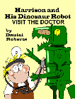 Harrison and his Dinosaur Robot
                                                    Visit the Doctor